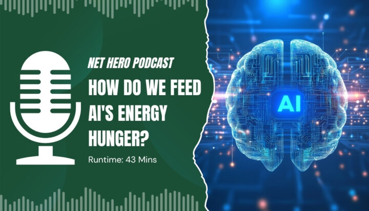 Net Hero Podcast – How do we feed AI’s energy hunger?