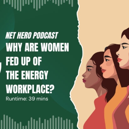 Net Hero Podcast – Why are women fed up of the energy workplace?