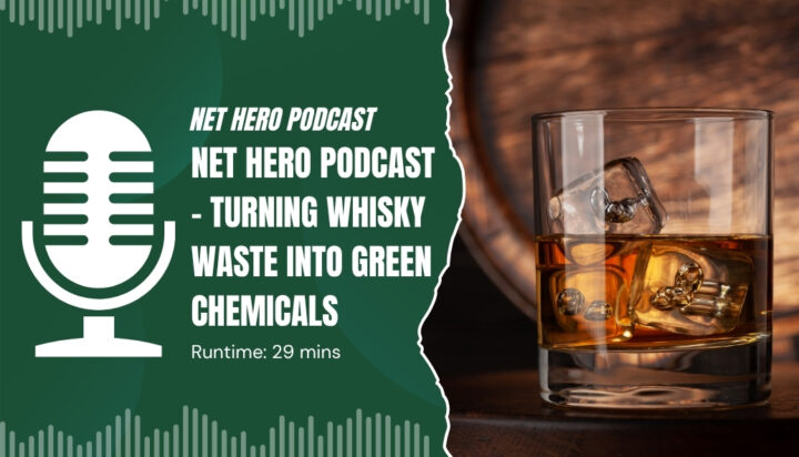 Net Hero Podcast – Turning whisky waste into green chemicals