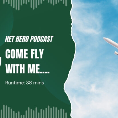 Net Hero Podcast – Come fly with me….