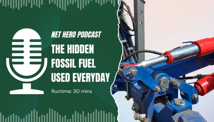 Net Hero Podcast – The hidden fossil fuel used everyday