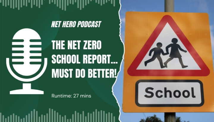 Net Hero Podcast – The net zero school report…must do better!