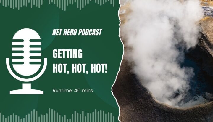 Net Hero Podcast – Getting hot, hot, hot!