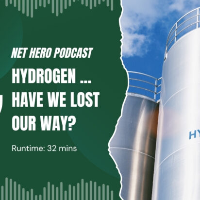 Net Hero Podcast – Hydrogen … have we lost our way?