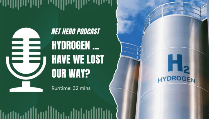 Net Hero Podcast – Hydrogen … have we lost our way?