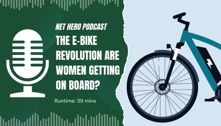 Net Hero Podcast – The E-bike revolution are women getting on board?