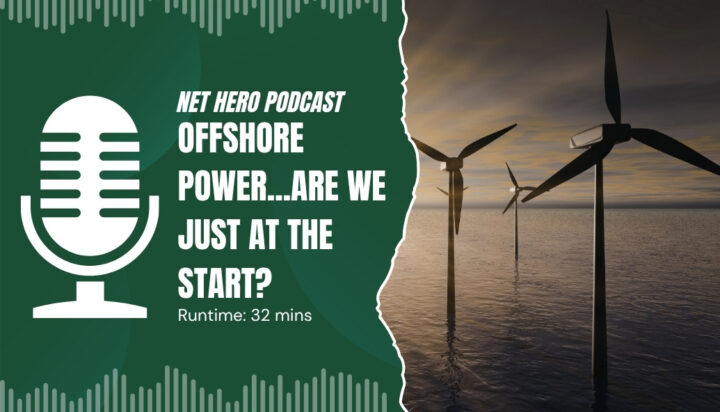 Net Hero Podcast – Offshore power…are we just at the start?