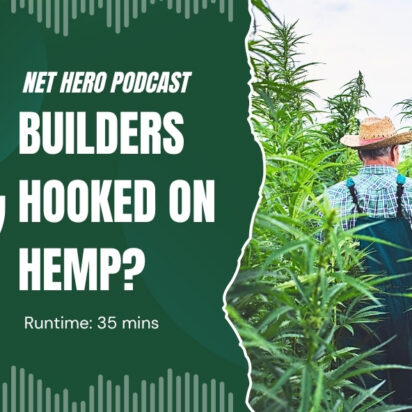 Net Hero Podcast – Builders hooked on Hemp?