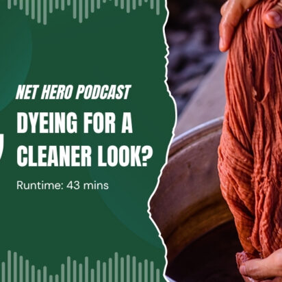Net Hero Podcast – Dyeing for a cleaner look?